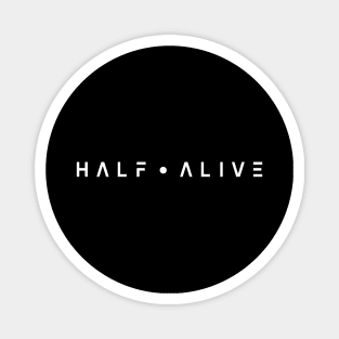 Half Alive Magnet